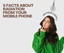 5 Facts About Radiation from Your Mobile Phone